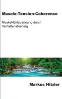 Muscle-Tension-Coherence: Muskel-Entspannung durch Verhaltenstraining 3748138814 Book Cover