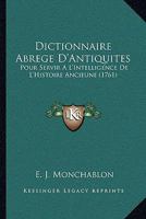 Dictionnaire Abrege D'Antiquites: Pour Servir A L'Intelligence De L'Histoire Ancieune (1761) 1165433192 Book Cover