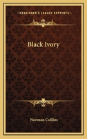 Black ivory,: Being the story of Ralph Rudd, his early adventures, perils and misfortunes on land and sea 1162802839 Book Cover