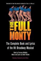 The Full Monty: The Complete Book and Lyrics of the Hit Broadway Musical 155783556X Book Cover