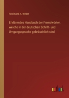 Erklärendes Handbuch der Fremdwörter, welche in der deutschen Schrift- und Umgangssprache gebräuchlich sind (German Edition) 336852903X Book Cover