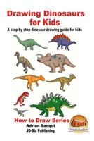 Drawing Dinosaurs for Kids - A Step by Step Dinosaur Drawing Guide for Kids 1548173606 Book Cover