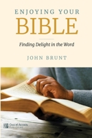 Enjoying Your Bible: Finding Delight in the Word 1676430954 Book Cover