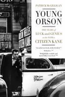 Young Orson: The Years of Luck and Genius on the Path to Citizen Kane 006211249X Book Cover