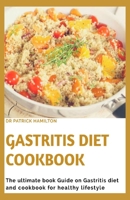 GASTRITIS DIET COOKBOOK: The ultimate book guide on gastritis diet and cookbook for healthy living B089M1KN7J Book Cover