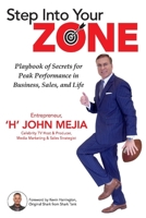 Step Into Your Zone: Playbook of Secrets for Peak Performance in Business, Sales, and Life 1098337611 Book Cover