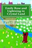 Emily Rose and Lightning in Crystal Land 1519783973 Book Cover