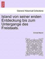 Island von seiner ersten Entdeckung bis zum Untergange des Freistaats. 1241465118 Book Cover