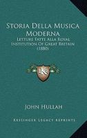 Storia Della Musica Moderna: Letture Fatte Alla Royal Institution Of Great Britain (1880) 1166745406 Book Cover