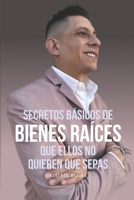 Secretos Básicos de Bienes Raíces Que Ellos No Quieren Que Sepas B0C51W79TN Book Cover