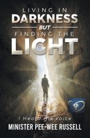 Living in Darkness But Finding the Light: I Heard His Voice B0CHV2Y2GY Book Cover