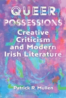 Queer Possessions: Creative Criticism and Modern Irish Literature 0815612133 Book Cover