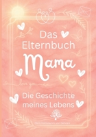 Das Elternbuch "Mama": Die Geschichte meines Lebens - Für meine Kinder (German Edition) 3819210768 Book Cover