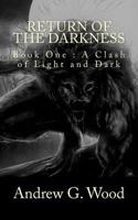 Return of the Darkness: Book One: A Clash of Light and Dark 1545323739 Book Cover