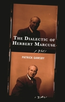 The Dialectic of Herbert Marcuse 1666936383 Book Cover