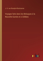 Voyages faits dans les Moluques à la Nouvelle-Guinée et à Célèbes (French Edition) 3388033382 Book Cover