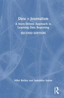 Data + Journalism: A Story-Driven Approach to Learning Data Reporting 1041160518 Book Cover