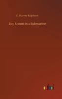The Boy Scouts in a Submarine: or, Searching an Ocean Floor 1515399745 Book Cover