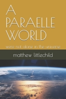 A PARAELLE WORLD: were not alone in the universe B0DYVV6P2Z Book Cover