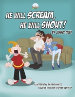 He Will Scream, He Will Shout!: Volume 3 B0BTV9TR65 Book Cover