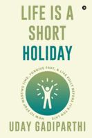 Life is Short Holiday: How to Stop Wasting Time, Forgive Fast, and Live Fully Before It's Too Late B0G49QBJD5 Book Cover