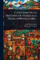 Catecismo De La Historia De Venezuela Desde 1498 Hasta 1811... (Spanish Edition) 1024946991 Book Cover