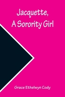 Jacquette, a Sorority Girl 9356159645 Book Cover