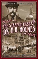 The Strange Case of Dr. H.H. Holmes 0975918516 Book Cover