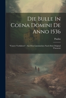 Die Bulle In Coena Domini De Anno 1536: "unsere Vorfahren" Aus Dem Lateinischen Nach Dem Original Übersetzt 1022251694 Book Cover