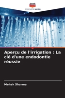 Aperçu de l'irrigation: La clé d'une endodontie réussie 6205617455 Book Cover