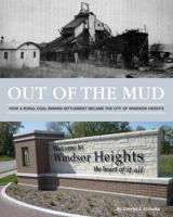 Out of the Mud : How a Rural Coal Mining Settlement Became the City of Windsor Heights 0692746986 Book Cover