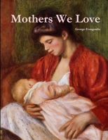 Mothers We Love, Large Format 1312361719 Book Cover
