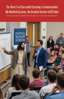 The Three Fs of Successful Teaching & Communication (As Modeled by Jesus, the Greatest Teacher of All Time): The MOST Comprehensive Handbook That WILL Make You a Great Teacher & Communicator B0GV6M4YY4 Book Cover
