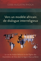 Vers un modèle africain de dialogue interreligieux: Le cas de Vodun X?byoso et de l'Église des Assemblées de Dieu dans la région Maxi au Bénin (French Edition) 1839738693 Book Cover