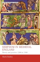 Serfdom in Medieval England: Theory and Practice 1200 to 1500 (Manchester Medieval Studies) B0F1C1LPBT Book Cover