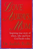Love Always Mom: A True Story That Will Make You Laugh and Cry 1575023652 Book Cover