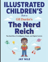Illustrated Children's Book On The Nerd Reich: The Dark Rise Of Intelligence, Power, and Digital Control B0HGLNLHMP Book Cover