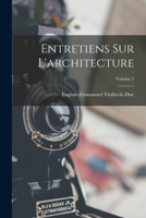 Entretiens Sur L'architecture; Volume 2 1016264879 Book Cover