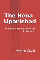The Kena Upanishad: An Inquiry into the Knower of All Knowing B0FR3DFN9R Book Cover