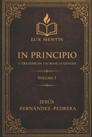 IN PRINCIPIO: A TREATISE ON THE BOOK OF GENESIS: VOLUME I (Catena Aurea) B0FR4RJCYT Book Cover