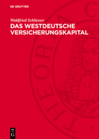 Das Westdeutsche Versicherungskapital: Ein Beitrag Zur Theorie Und PRAXIS Der Kapitalistischen Versicherung Der Gegenwart 3112780442 Book Cover