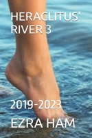 HERACLITUS' RIVER 3: 2019-2023 B0DTPSTD45 Book Cover