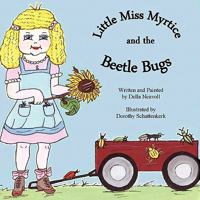 Little Miss Myrtice and the Beetle Bugs 0984356282 Book Cover