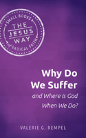 Why Do We Suffer and Where Is God When We Do? 1513805673 Book Cover