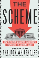 The Scheme: How the Right Wing Used Dark Money to Capture the Supreme Court 1620977389 Book Cover