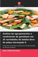 Análise de agrupamentos e rendimento de genótipos em 35 variedades de batata-doce de polpa alaranjada G: Desempenho de genótipos de batata-doce de ... em diferentes ambientes 6205935597 Book Cover