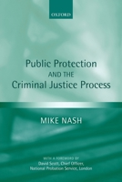 Public Protection and the Criminal Justice Process 0199289433 Book Cover