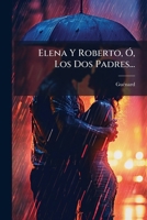 Elena Y Roberto, Ó, Los Dos Padres... 1271247380 Book Cover