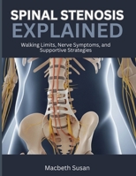 Spinal Stenosis Explained: Walking Limits, Nerve Symptoms, and Supportive Strategies B0H12CJM7M Book Cover