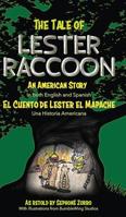 The Tale of Lester Raccoon: An American Story: El Cuento de Lester El Mapache: Una Historia Americana 1947854682 Book Cover